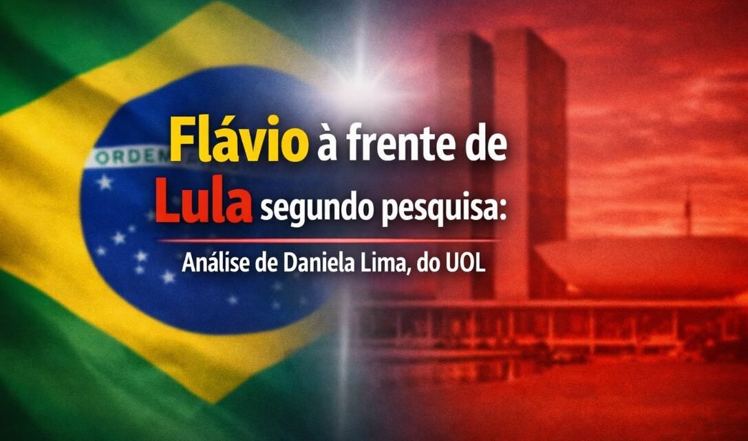Eleições 2026: Pesquisa aponta Flávio Bolsonaro à frente de Lula – análise de Daniela Lima, do UOL