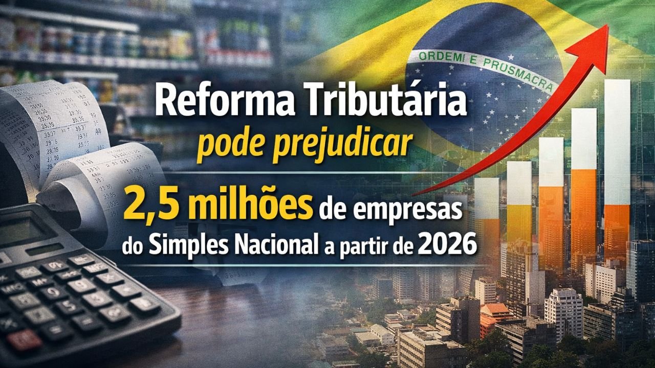 Imagem do artigo Reforma tributária pode prejudicar 2,5 milhões de empresas do Simples Nacional a partir de 2026