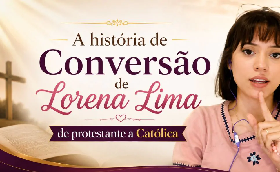 Imagem do artigo De Protestante Convicta a Católica A Impressionante Jornada de Fé de Lorena Lima